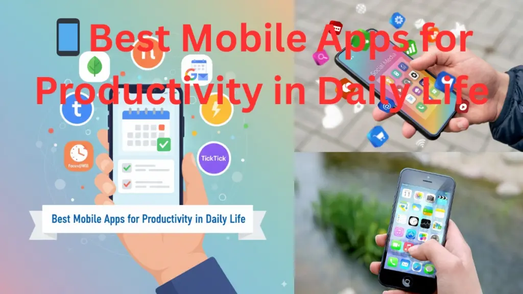Best Mobile Apps for Productivity in Daily Life 📱