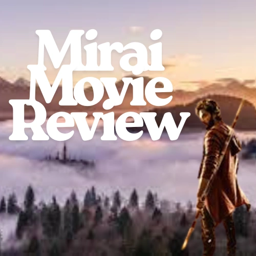 Mirai Movie Review: Teja Sajja’s Fantasy Adventure with Mythology Twist