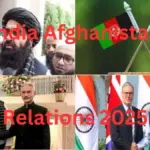 India Afghanistan Relations 2025