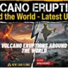 Volcano Eruptions Around The World